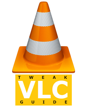 VLC Tweak guide
